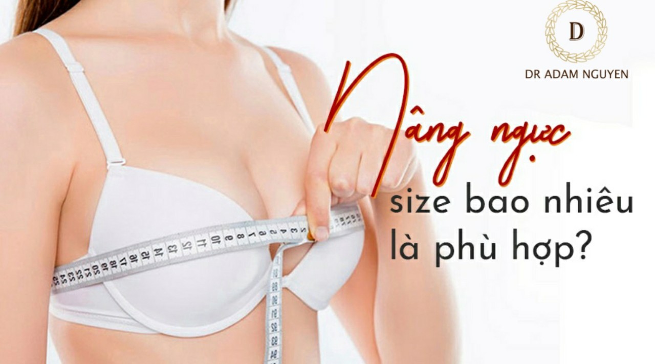 Nâng ngực size bao nhiêu là phù hợp?